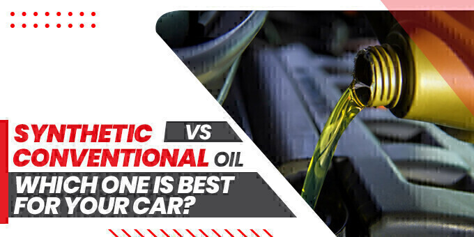 Synthetic vs. Conventional Oil: Which One Is Best for Your Car