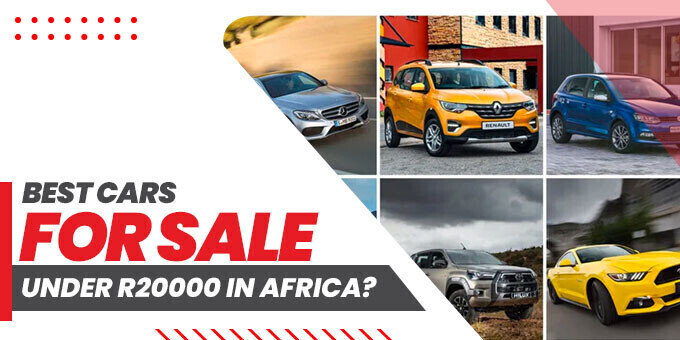 Best Cars for Sale Under R20,000 in Africa