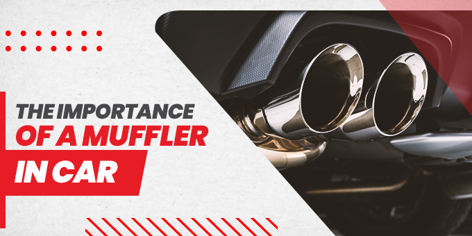 What Is The Importance Of A Muffler In Car?