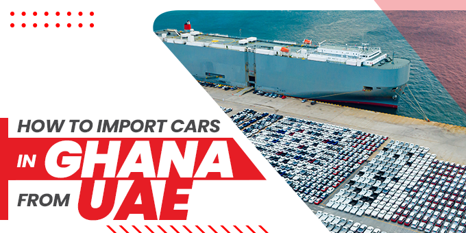 How To Import Car In Ghana From UAE