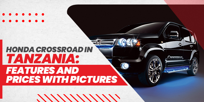 Honda Crossroad in Tanzania: Features, Prices with Pictures